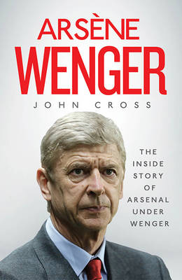 John Cross: Arsene Wenger [2015] paperback For Discount