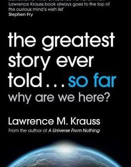 Lawrence M Krauss: The Greatest Story Ever Told...So Far [2018] paperback Supply