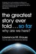 Lawrence M Krauss: The Greatest Story Ever Told...So Far [2018] paperback Supply