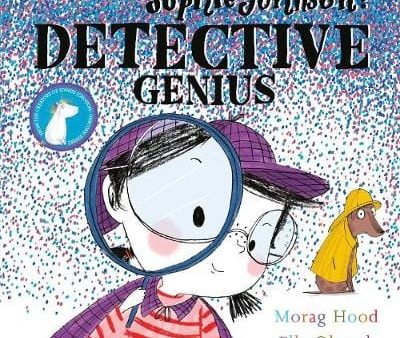 Morag Hood: Sophie Johnson: Detective Genius [2019] paperback Online Hot Sale